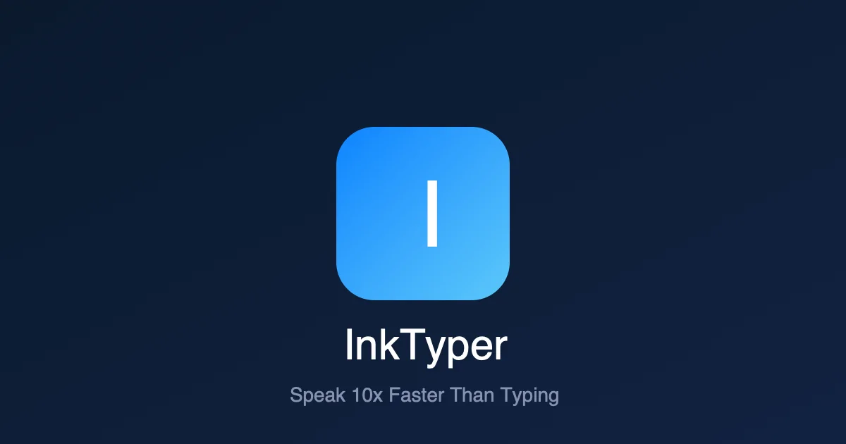 InkTyper for macOS — Speak 10x Faster Than Typing